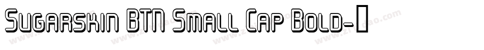 Sugarskin BTN Small Cap Bold字体转换